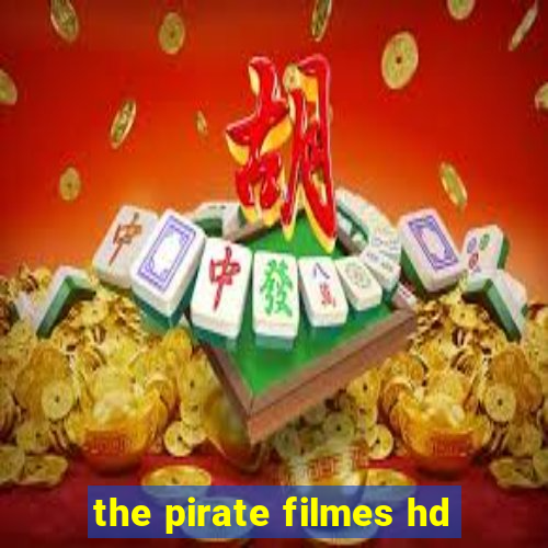 the pirate filmes hd